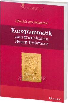 Heinrich von Siebenthal: Kurzgrammatik zum Griechischen Neuen Testament