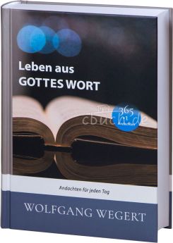 Wolfgang Wegert: Leben aus Gottes Wort - Andachten für jeden Tag