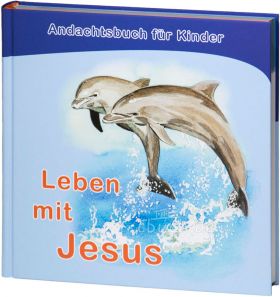 Leben mit Jesus - Andachtsbuch für Kinder 