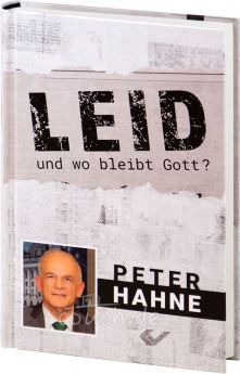 Peter Hahne: Leid - und wo bleibt Gott?