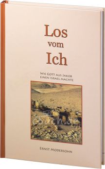 Ernst Modersohn: Los vom ICH - Wie Gott aus Jakob einen Israel machte