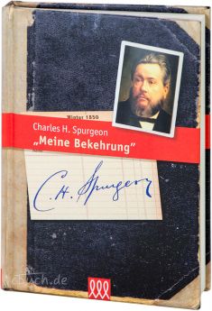 Charles H. Spurgeon: Meine Bekehrung - 3L Verlag