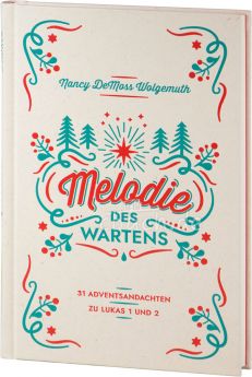 Nancy DeMoss Wolgemuth: Melodie des Wartens - 31 Adventsandachten