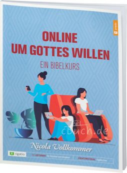 Nicola Vollkommer: Online um Gottes Willen - Ein Bibelkurs
