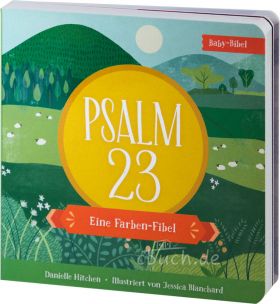 Psalm 23 - Eine Farben-Fibel (Pappebuch)