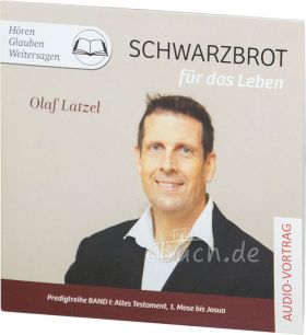 Olaf Latzel: Schwarzbrot für das Leben (MP3-CD)