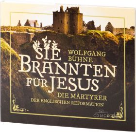 Wolfgang Bühne Sie brannten für Jesus (Audio-CD)