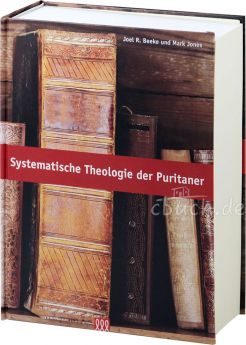 Beeke / Jones: Systematische Theologie der Puritaner