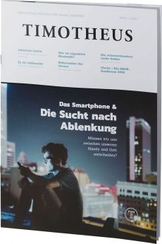 Timotheus Magazin Nr. 30 - 01/2018 - Das Smartphone & die Sucht nach Ablenkung