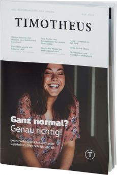 Timotheus Magazin Nr. 33 - 04/2018 Ganz normal? Genau richtig!