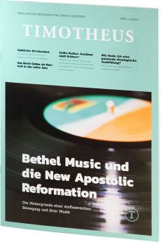 Timotheus Magazin Nr. 51 - 02/2023 – Bethel Music und die New Apostolic Reformation