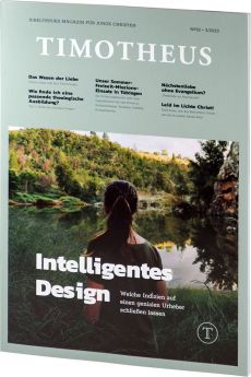 Timotheus Magazin Nr. 52 - 03/2023 – Intelligentes Design
