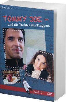 Heidi Ulrich: Tommy Joe...und die Tochter des Trappers (Band 4)