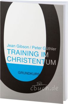 Gibson/Güthler: Training im Christentum - Band 0