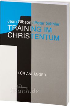 Jean Gibson / Peter Güthler: Training im Christentum - Band 1