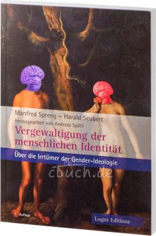 Andreas Späth, Manfred Spreng, Harald Seubert: Vergewaltigung der menschlichen Identität - Über die Irrtümer der Gender-Ideologien