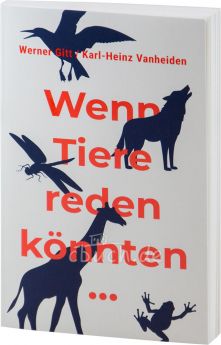 Werner Gitt/ Karl-Heinz Vanheiden: Wenn Tiere reden könnten ...